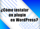 ¿ Cómo instalar un plugin en WordPress ?